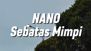 Download lagu NANO - Sebatas Mimpi (Lirik) mp3