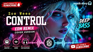 Download lagu 🔥 Zoe Wees - Control | Deep Bass EDM Remix Cover Version 🎧 Bass Boosted | Musik Story Remix mp3