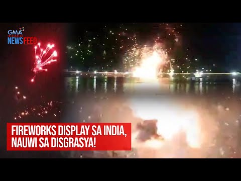 Fireworks display sa India, nauwi sa disgrasya! GMA Integrated Newsfeed