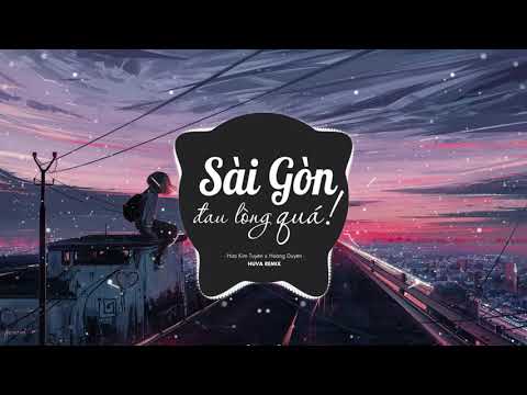 Sài Gòn Đau Lòng Quá (HUVA Remix) - Hứa Kim Tuyền x Hoàng Duyên | Nhạc Trẻ Remix Hay Nhất 2021