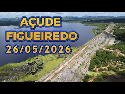AÇUDE FIGUEIREDO ATUALIZAÇÃO HOJE 26/05/2026 Iracema / Potiretama / Alto Santo Ceará