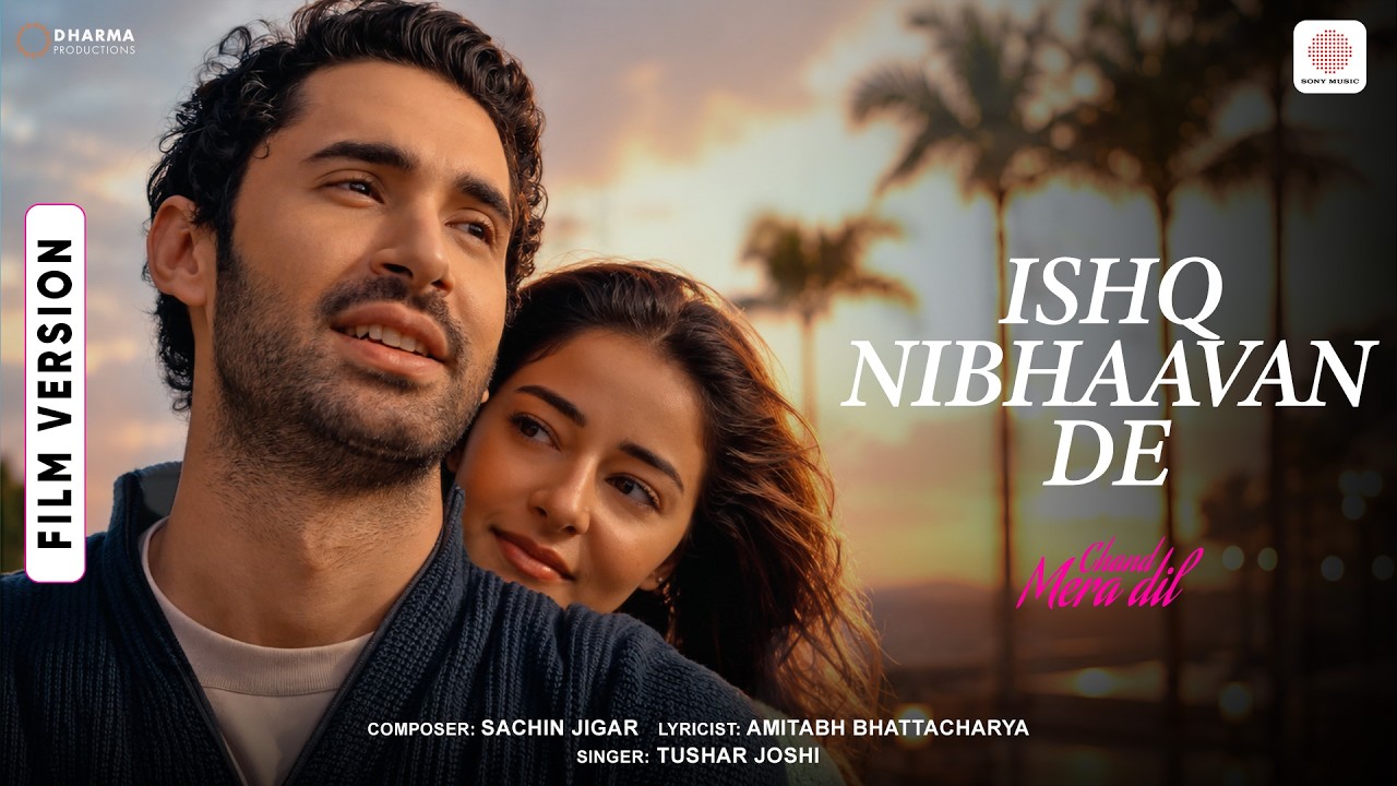 Ishq Nibhaavan De | Film Version | Chand Mera Dil | Lakshya, Ananya | Sachin-Jigar, Tushar, Amitabh