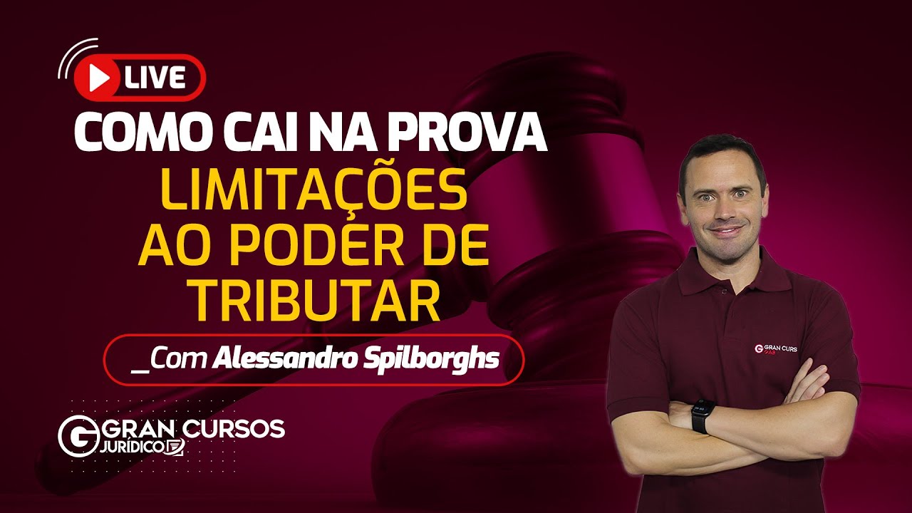 Como cai na prova: Limitações ao Poder de Tributar com Prof. Alessandro Spilborghs