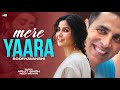 Mere Yaara (LYRICS)-Arijit Singh, Neeti Mohan | Sooryavanshi | Akshay K, Katrina K | Full Song