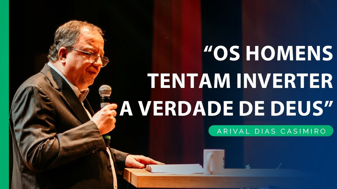 Não altere os valores de Deus!  | Rev. Arival Dias Casimiro