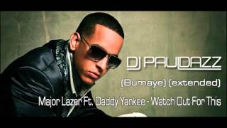 Major Lazer Ft. Daddy Yankee - Watch Out For This (Bumaye) (extended) (dj pauldazz)