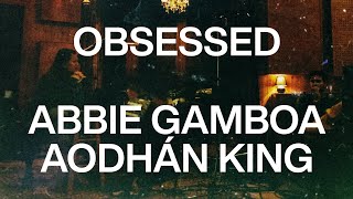 Download lagu Abbie Gamboa & Aodhán King - OBSESSED mp3