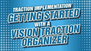 Get Started With A Vision Traction Organizer For Your Shop