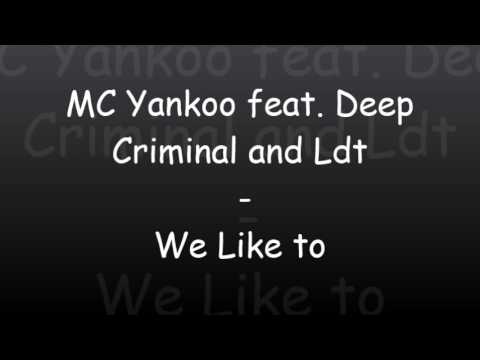 MC Yankoo feat. Deep Criminal and Ldt - We Like to