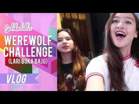 SALSHABILLA #VLOG - WEREWOLF (CHALLENGE) LARI BUKA BAJU