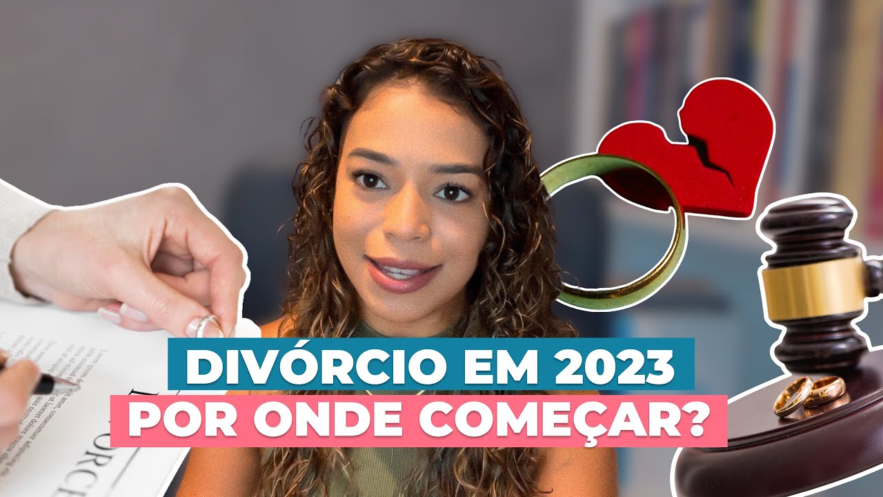 DIVÓRCIO EM 2023 - O que você precisa saber para se divorciar este ano