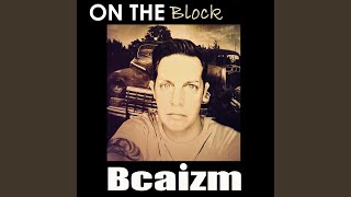 Bcaizm - On The Block video