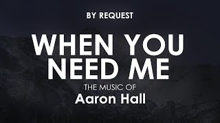 When You Need Me | Aaron Hall