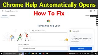 How To Fix Google Chrome Help Automatically Opens | Chrome Help Keeps 