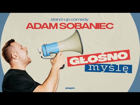 ADAM SOBANIEC - Głośno myślę | Stand-up | 2025
