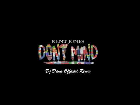 Kent Jones - Don't Mind ( Dj Dana Official ) Moombahton Edit