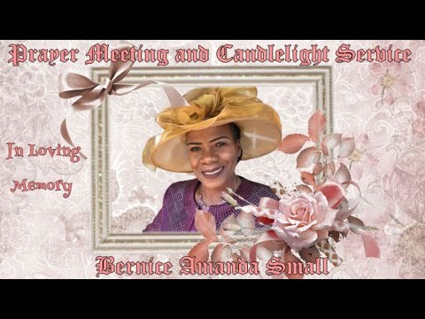 Prayer Meeting and Candlelight Service In Loving Memory of Bernice Amanda Small