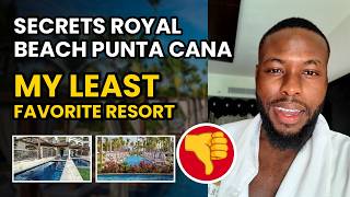 Secrets Royal Beach Punta Cana: My Least Favorite Resort 👎