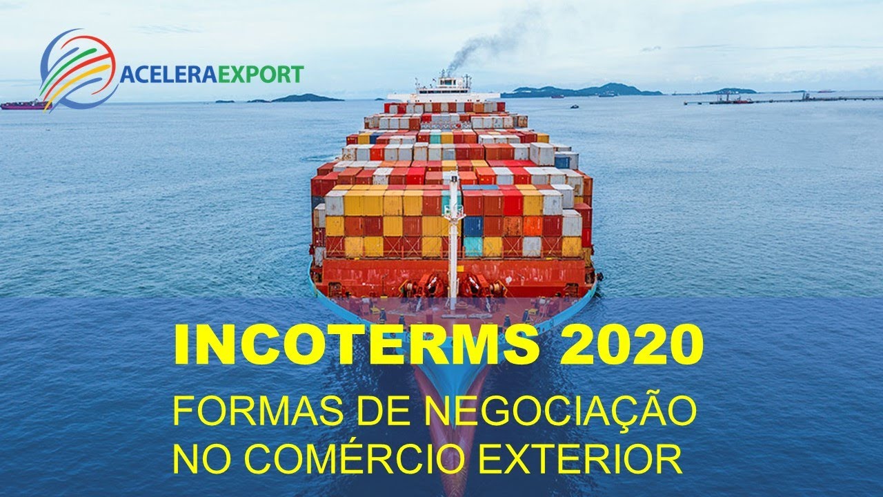INCOTERMS 2020 | FORMAS DE NEGOCIAÇÃO NO COMÉRCIO EXTERIOR