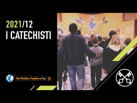 I catechisti – Il Video del Papa 12 – Dicembre 2021