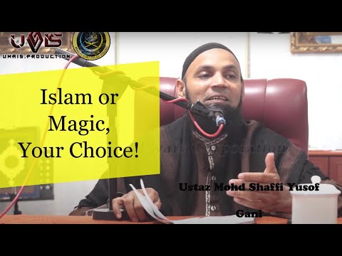 Islam dan Sihir, Mana yang Kamu Pilih? | Ustaz Mohd Shaffi Yusof Gani