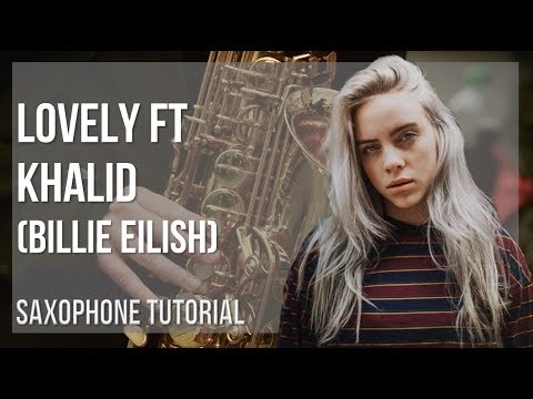 How to play lovely ft Khalid by Billie Eilish on Alto Sax (Tutorial)