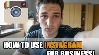 Instagram For Business - How To Use Instagram To Market Your Business