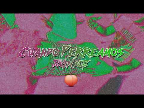Cuando perreamos - Joven Xcti