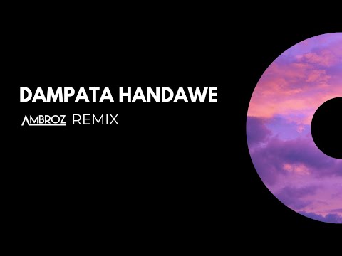 Ambroz - Dampata Handawe (Tech House Remix)