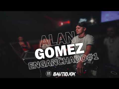 Session Mix Dj Alan Gomez – Enganchado – Bautidj