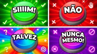 SIM, NÃO, TALVEZ ou NUNCA...? 🟢❌🟡🙅‍♂️ Escolha um Botão!