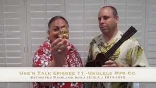 Ukn-n-Talk (Ukulele Jay) Vintage Episode 11- Ukulele Mfg. Co.