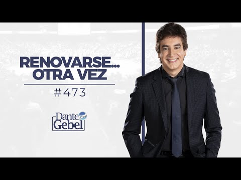 Dante Gebel #473 | Renovarse… Otra vez