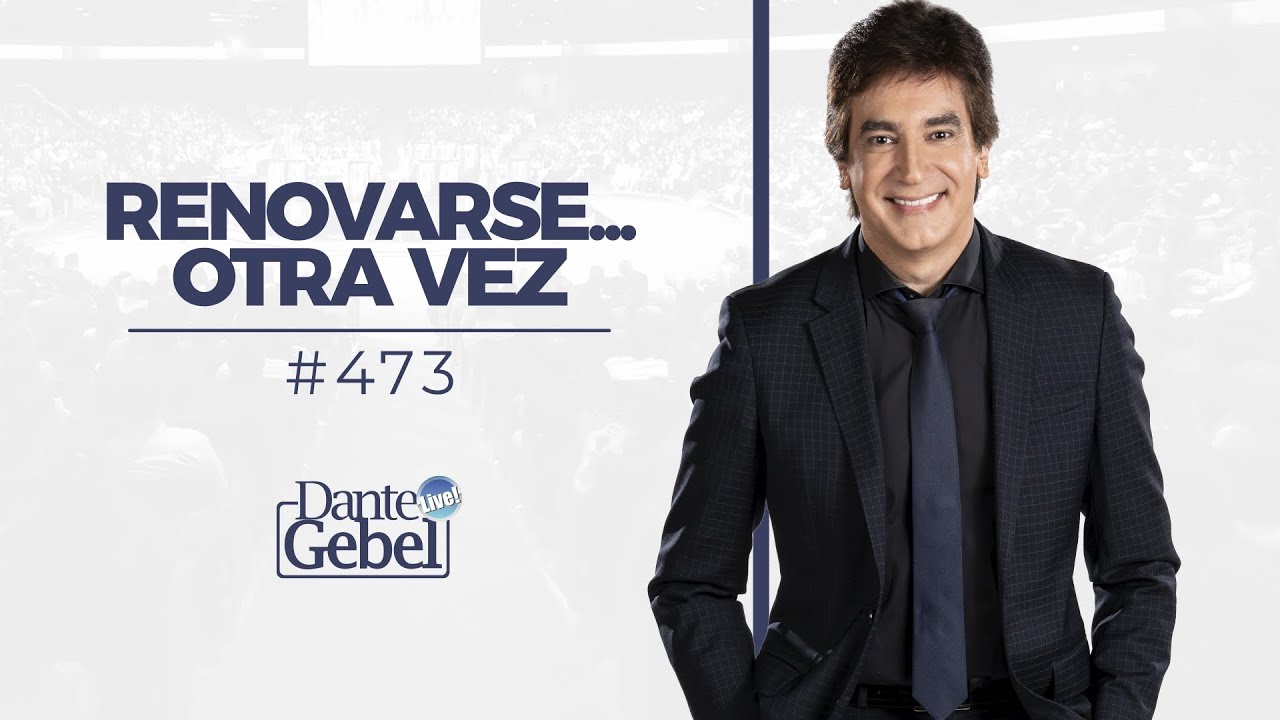 Dante Gebel #473 | Renovarse… Otra vez