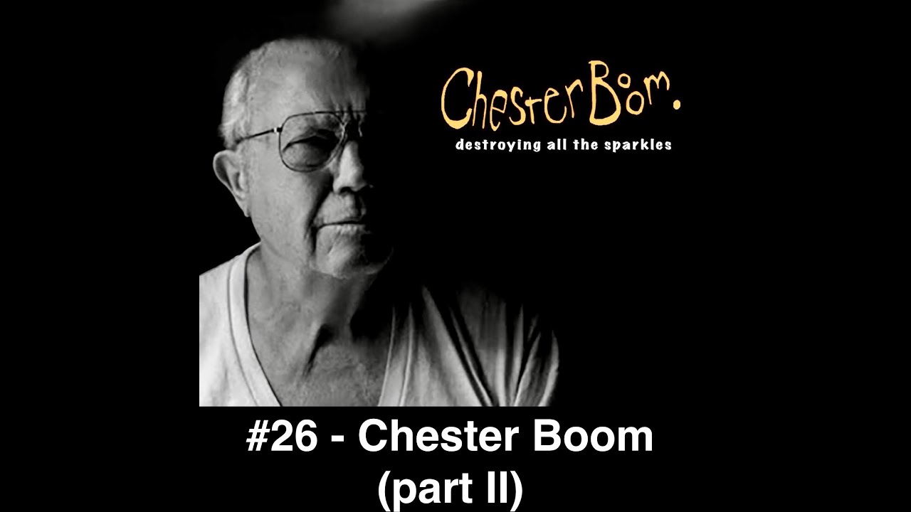 #26 - Chester Boom (part II)