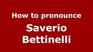 How to pronounce Saverio Bettinelli
