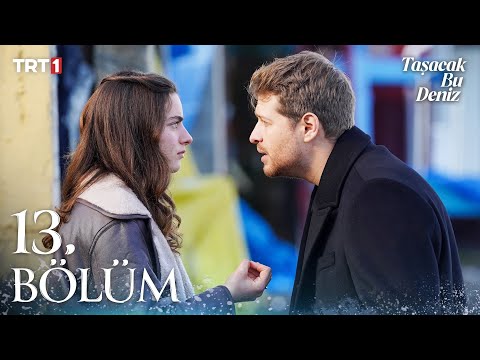 Taşacak Bu Deniz 13. Bölüm @trt1