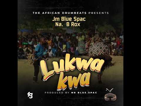 JM BLUE SPAC Na B ROX ROX - LUKWAKWA SONG 