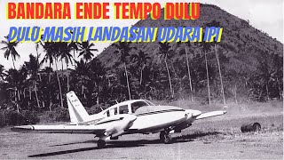 Download lagu BANDARA ENDE NTT TEMPO DULU || MASIH BERNAMA LANDASAN UDARA IPI mp3