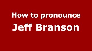How to pronounce Jeff Branson