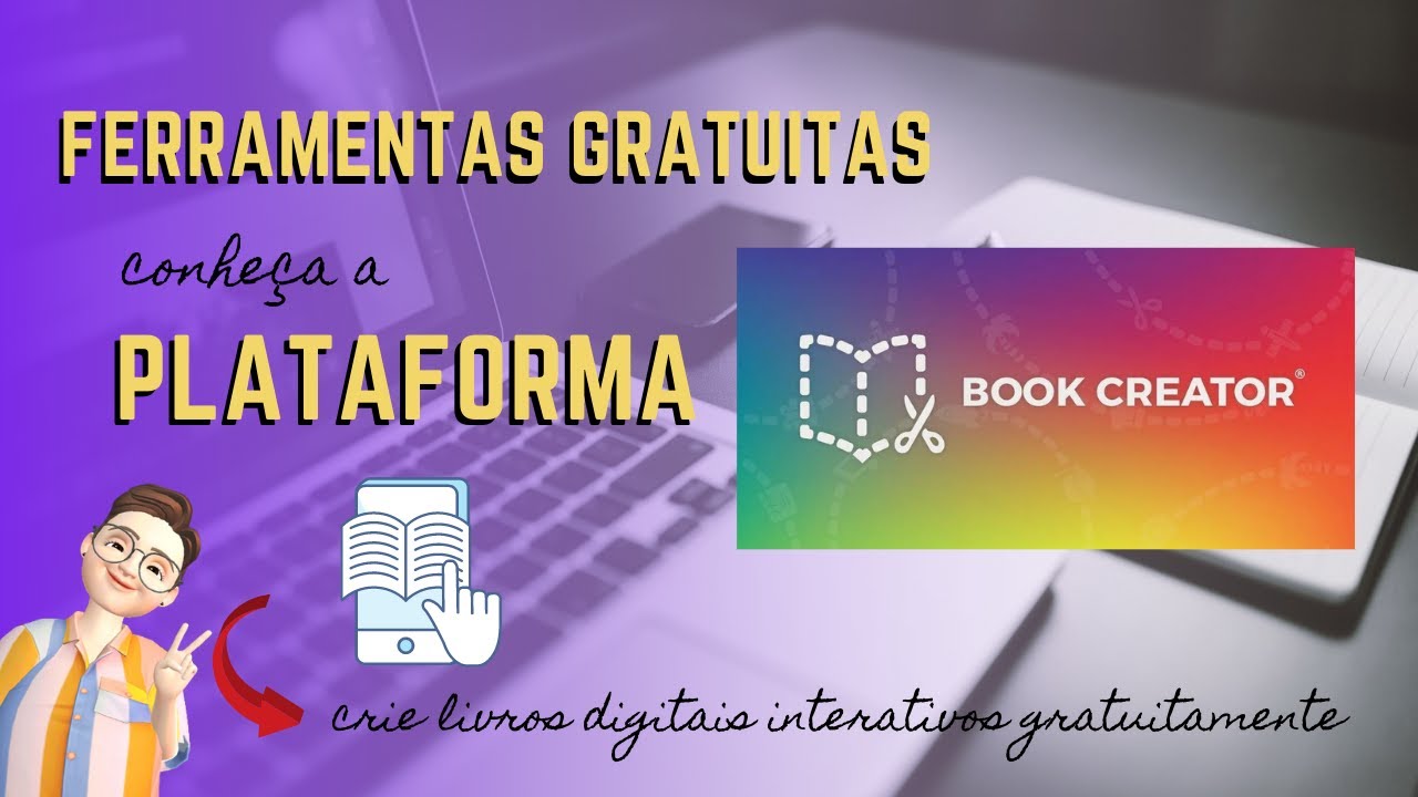 CRIE E-BOOKS MULTIMÍDIA GRATUITAMENTE COM A PLATAFORMA BOOK CREATOR
