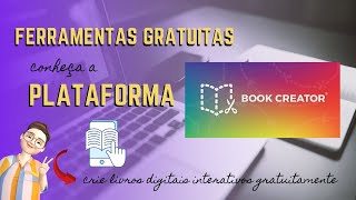 CRIE E-BOOKS MULTIMÍDIA GRATUITAMENTE COM A PLATAFORMA BOOK CREATOR