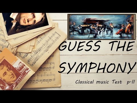Guess the Symphony (Classical music Test for Experts) Part II