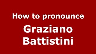 How to pronounce Graziano Battistini