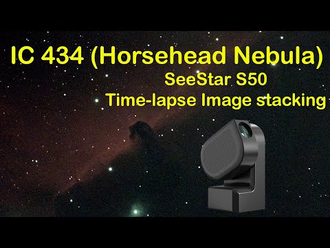 IC 434 (Horsehead Nebula) - SeeStar S50 Time-lapse (x100) Image stacking