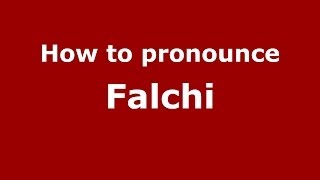 How to pronounce Falchi
