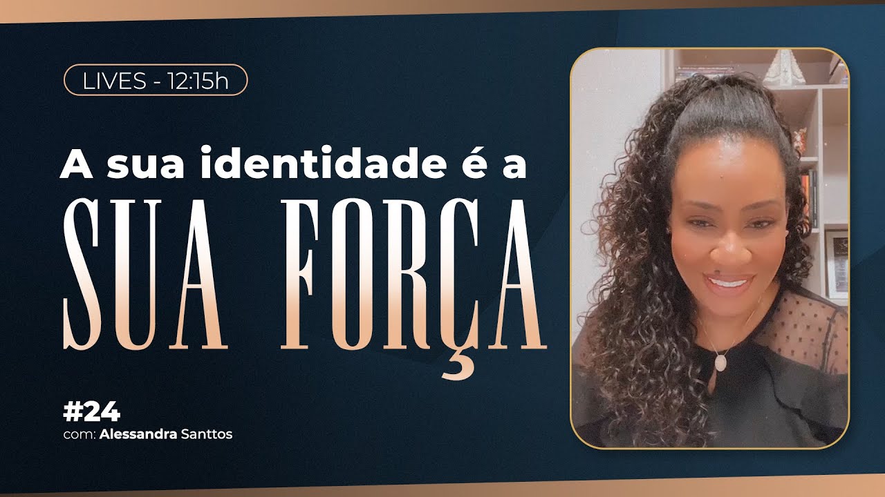 A sua identidade é a sua força