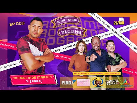 PROGRAMA REI DA WEB - MARQUINHOS MARAJO EP-003