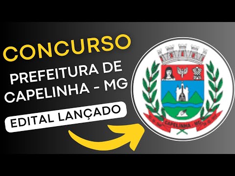 CONCURSO PREFEITURA DE CAPELINHA - MG 2024 | Edital e Apostila | Concurso Público