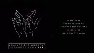 Against The Current - Strangers Again (Lyric Video)